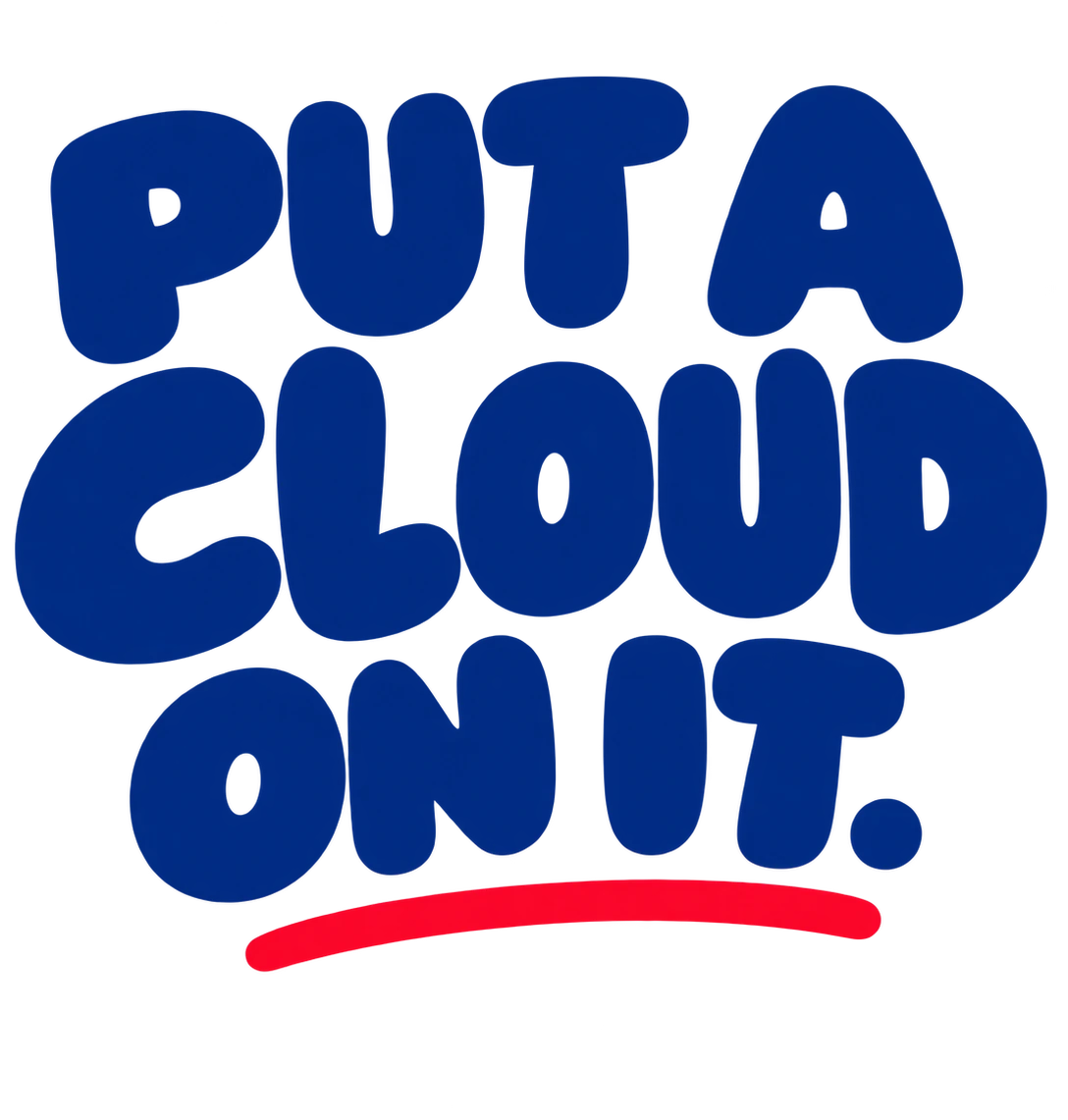 Put a cloud on it
